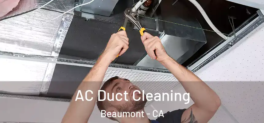  AC Duct Cleaning Beaumont - CA