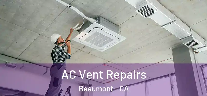 AC Vent Repairs Beaumont - CA