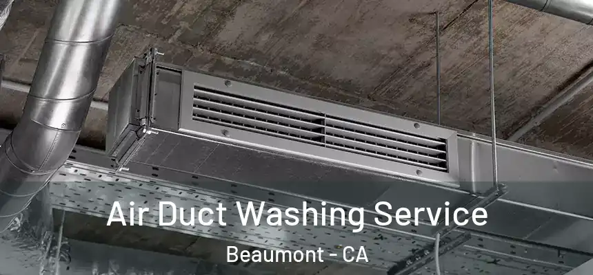  Air Duct Washing Service Beaumont - CA