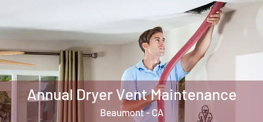  Annual Dryer Vent Maintenance Beaumont - CA