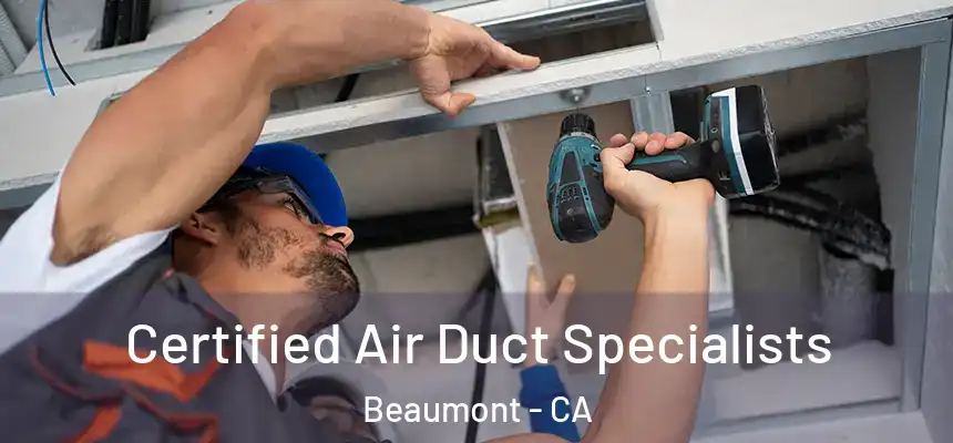  Certified Air Duct Specialists Beaumont - CA