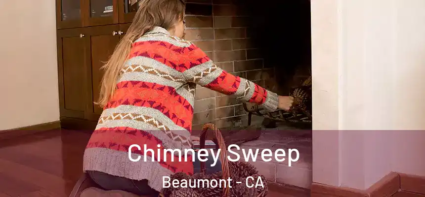  Chimney Sweep Beaumont - CA