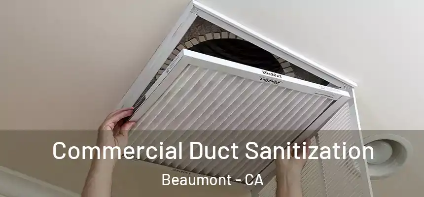 Commercial Duct Sanitization Beaumont - CA