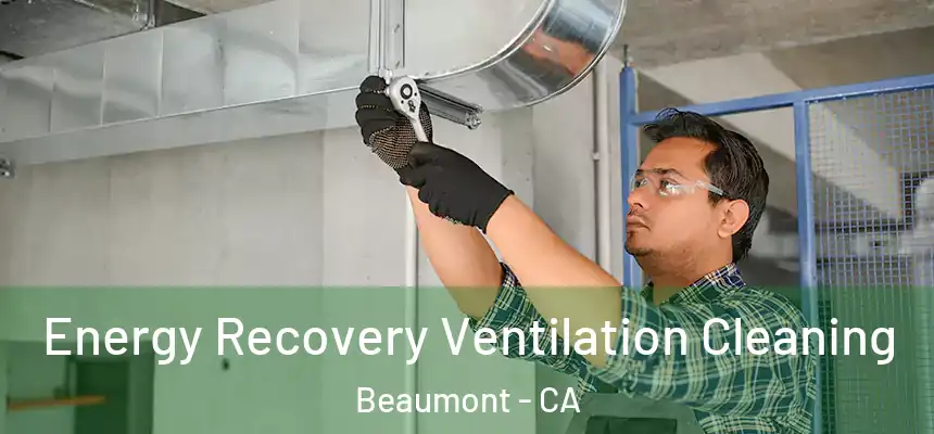  Energy Recovery Ventilation Cleaning Beaumont - CA