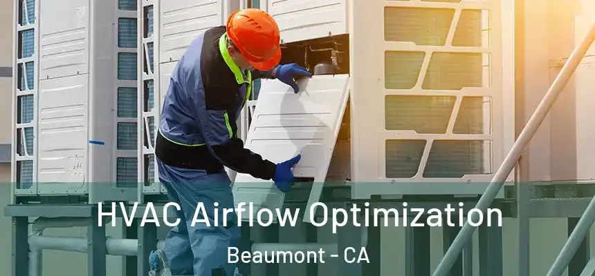 HVAC Airflow Optimization Beaumont - CA