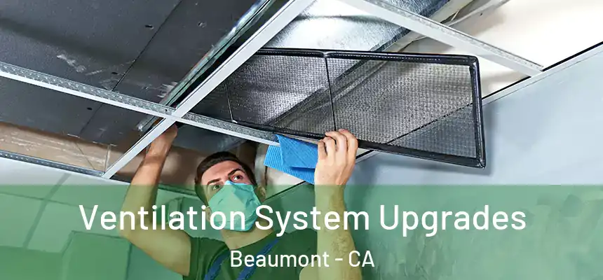 Ventilation System Upgrades Beaumont - CA